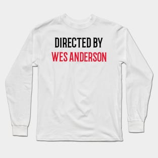 Directed by Wes Anderson Long Sleeve T-Shirt
